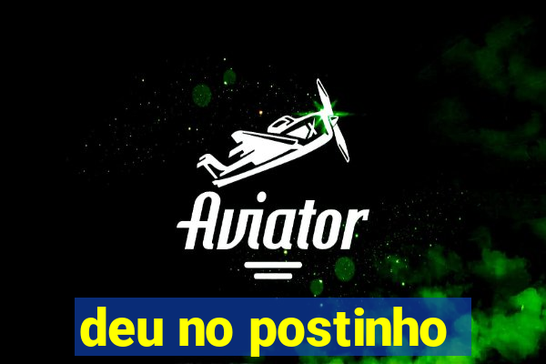 deu no postinho
